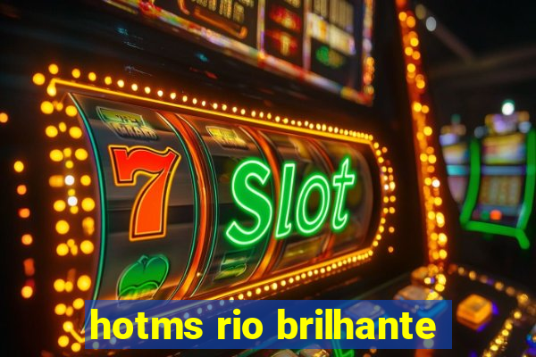 hotms rio brilhante